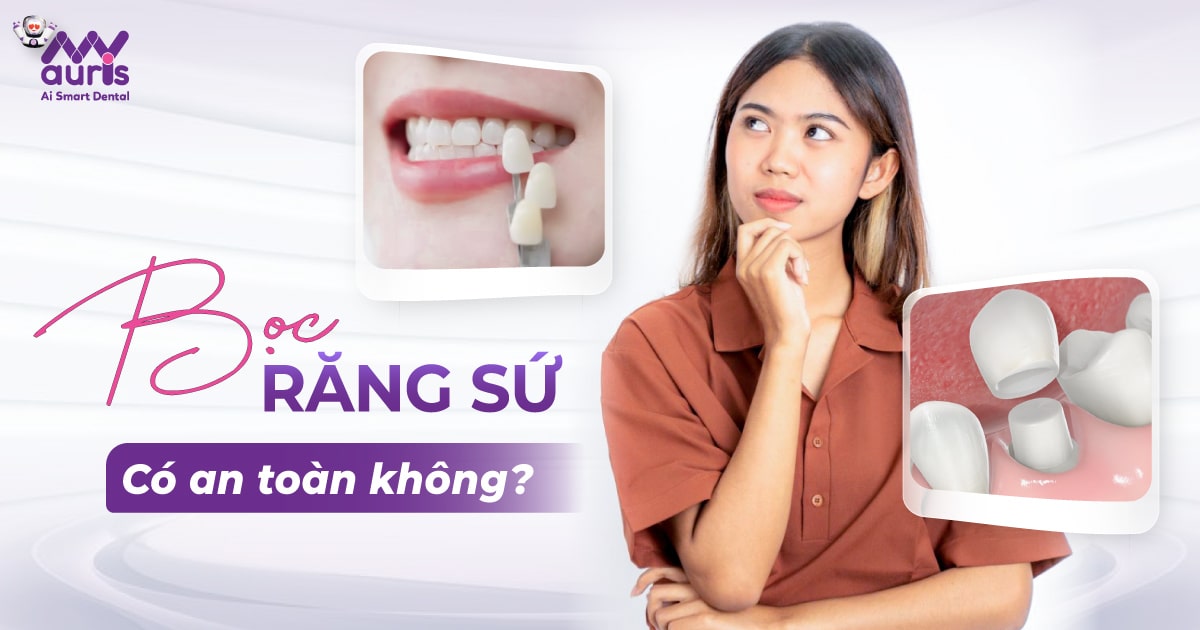 bọc răng sứ có an toàn không