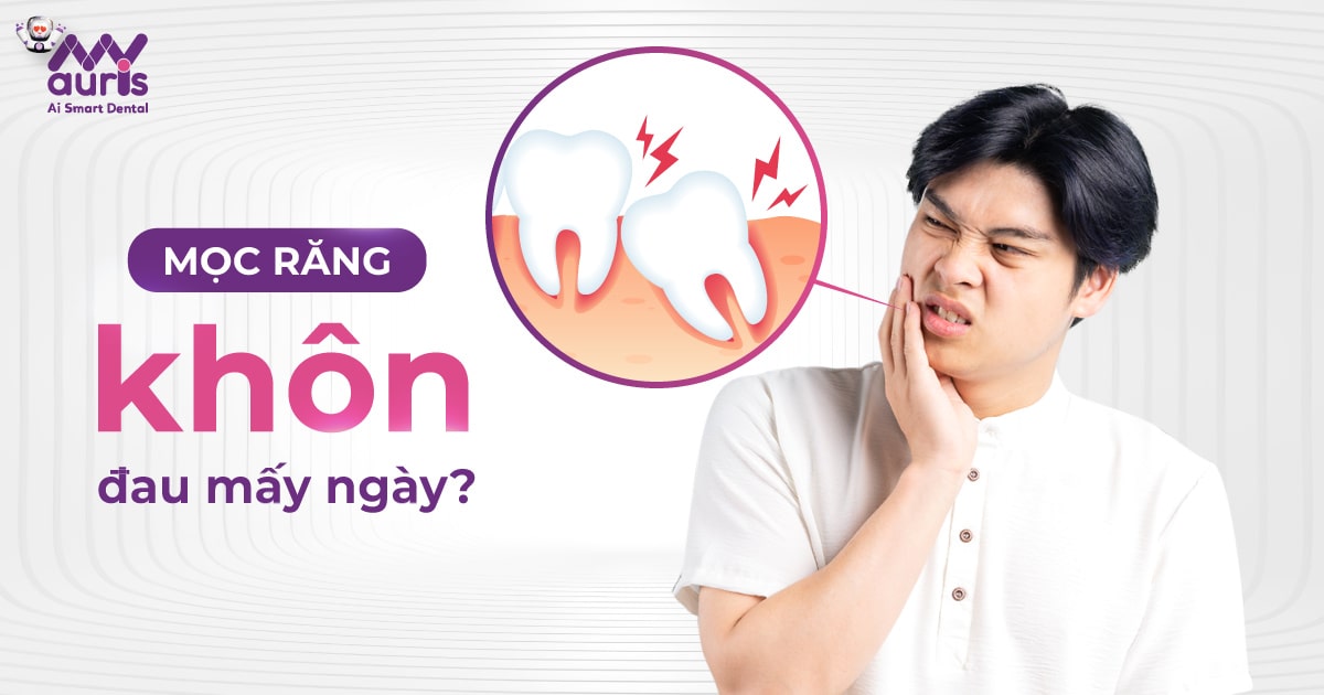 Mọc răng khôn đau mấy ngày - 3 cách giảm đau hiệu quả