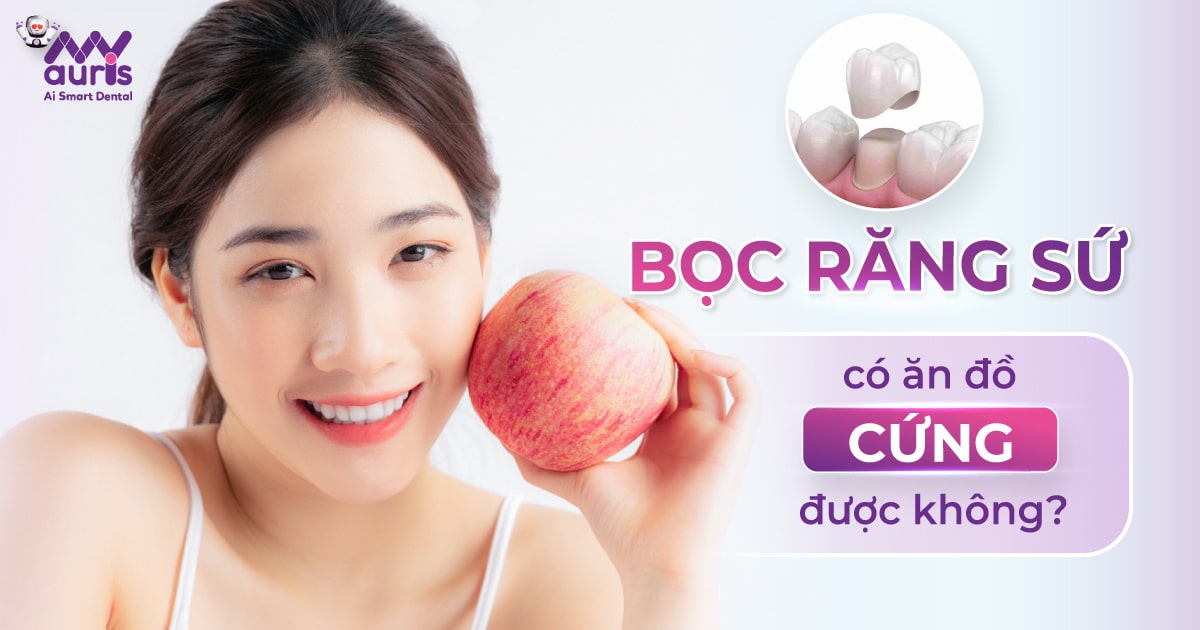 [Tư vấn] Bọc răng sứ có ăn đồ cứng được không?