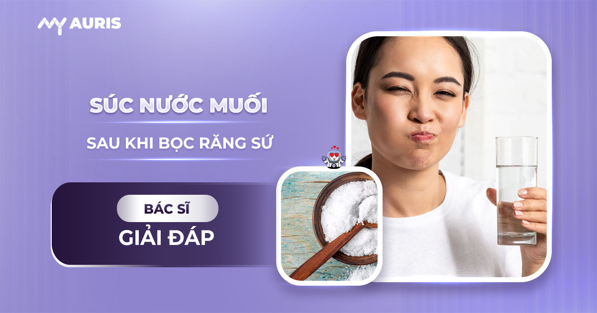 Có nên súc nước muối sau khi bọc răng sứ