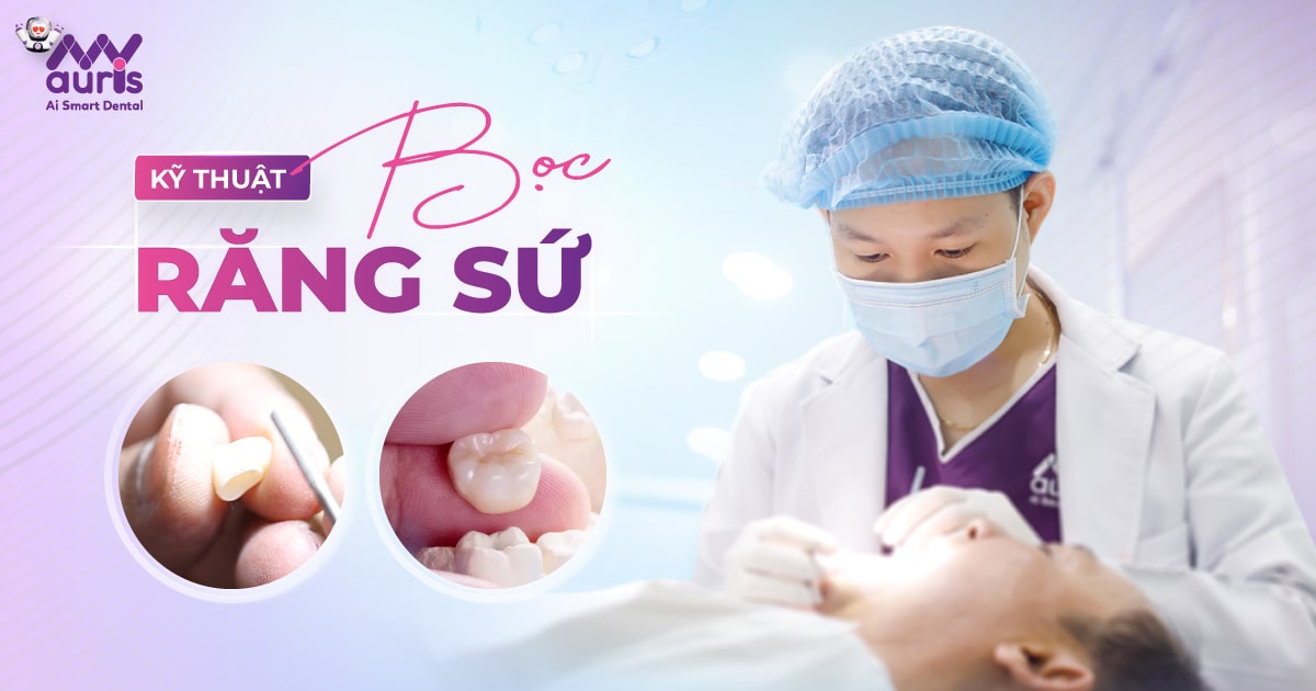 Kỹ thuật bọc răng sứ - 5 ưu điểm không thể bỏ qua