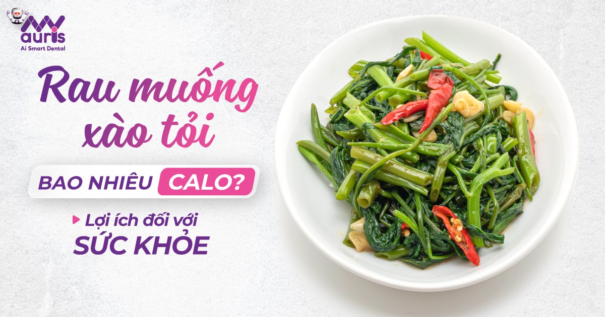 [Chia sẻ] 100g rau muống xào tỏi bao nhiêu calo?