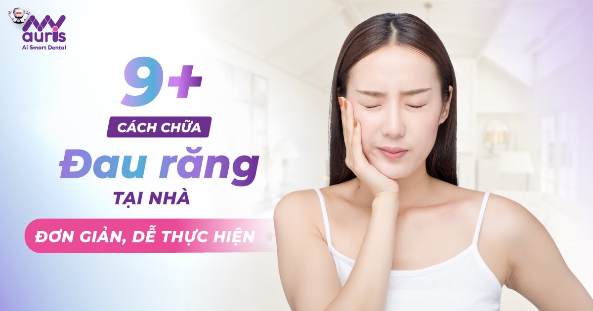 Cách chữa đau răng tại nhà đơn giản, dễ thực hiện