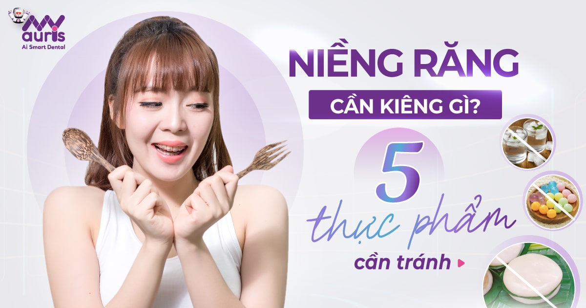 niềng răng cần kiêng gì