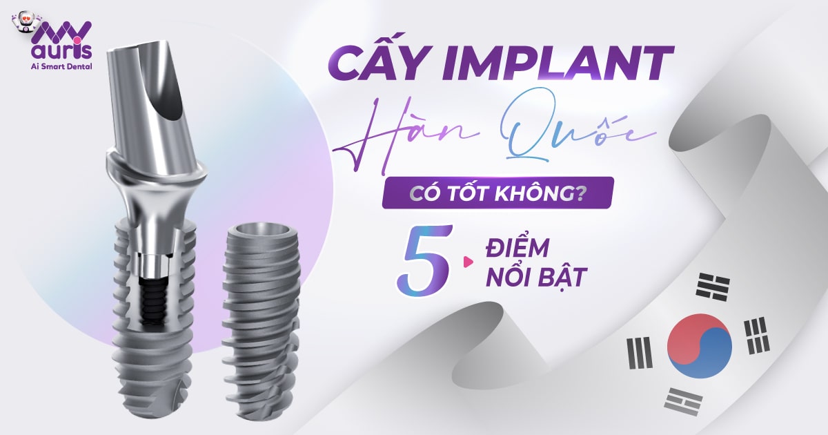 cấy ghép implant hàn quốc có tốt không