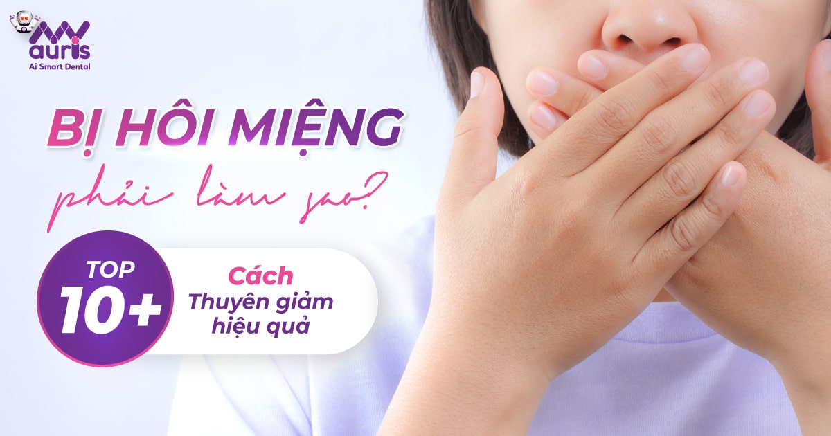 Bị hôi miệng phải làm sao