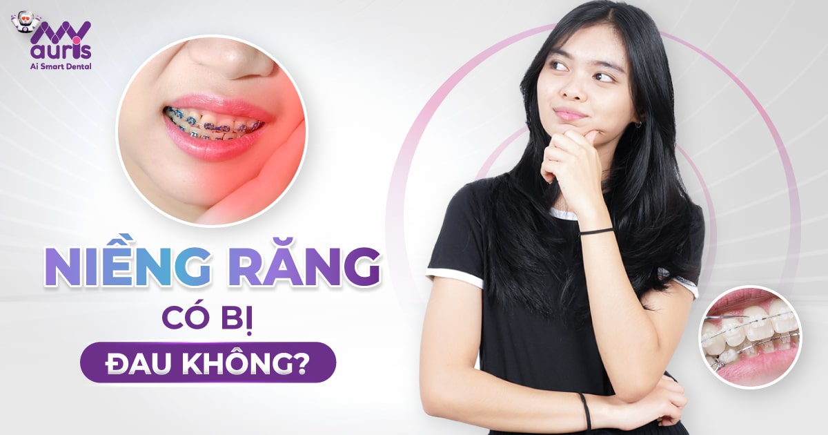 Niềng răng có bị đau không? - 5 thời điểm cần lưu ý