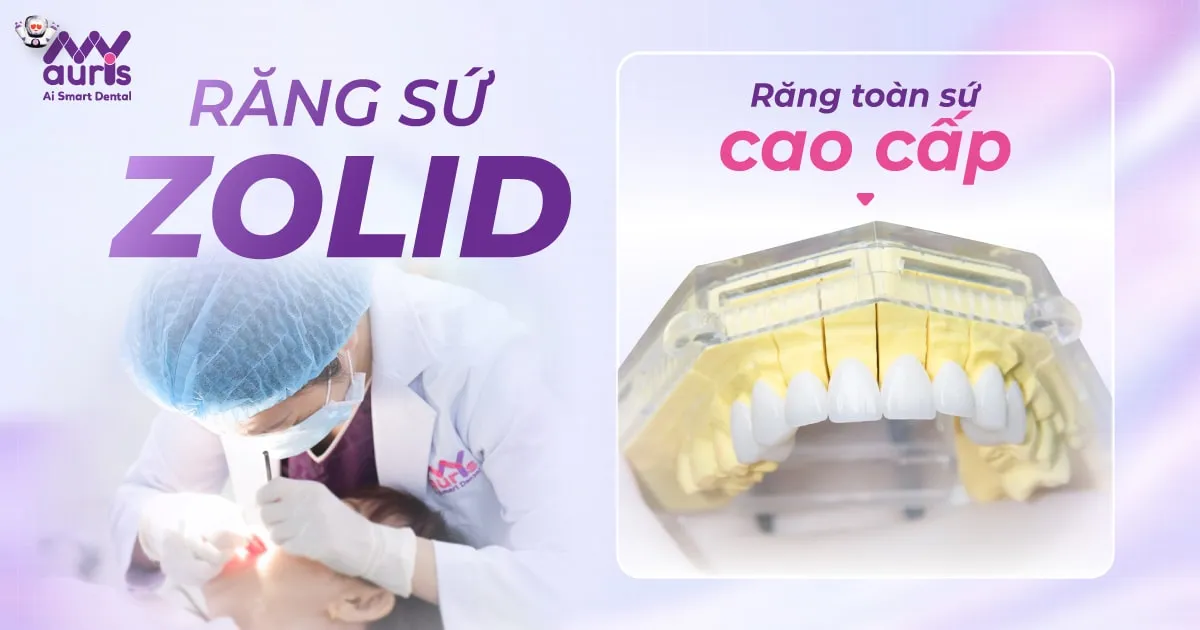 Răng sứ Zolid và 4 ưu điểm nổi bật chính