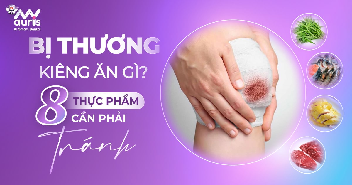 bị thương kiêng ăn gì