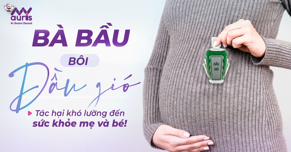 [Tư vấn sức khỏe] Bà bầu có được bôi dầu gió không?