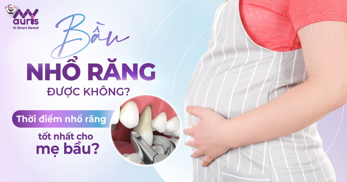 bầu nhổ răng được không