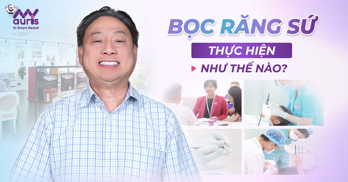 Bọc răng sứ như thế nào - 6 bước quy trình thực hiện