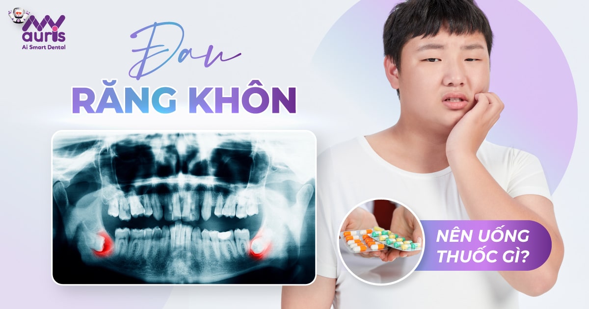 Đau răng khôn uống thuốc gì - 2 trường hợp chính