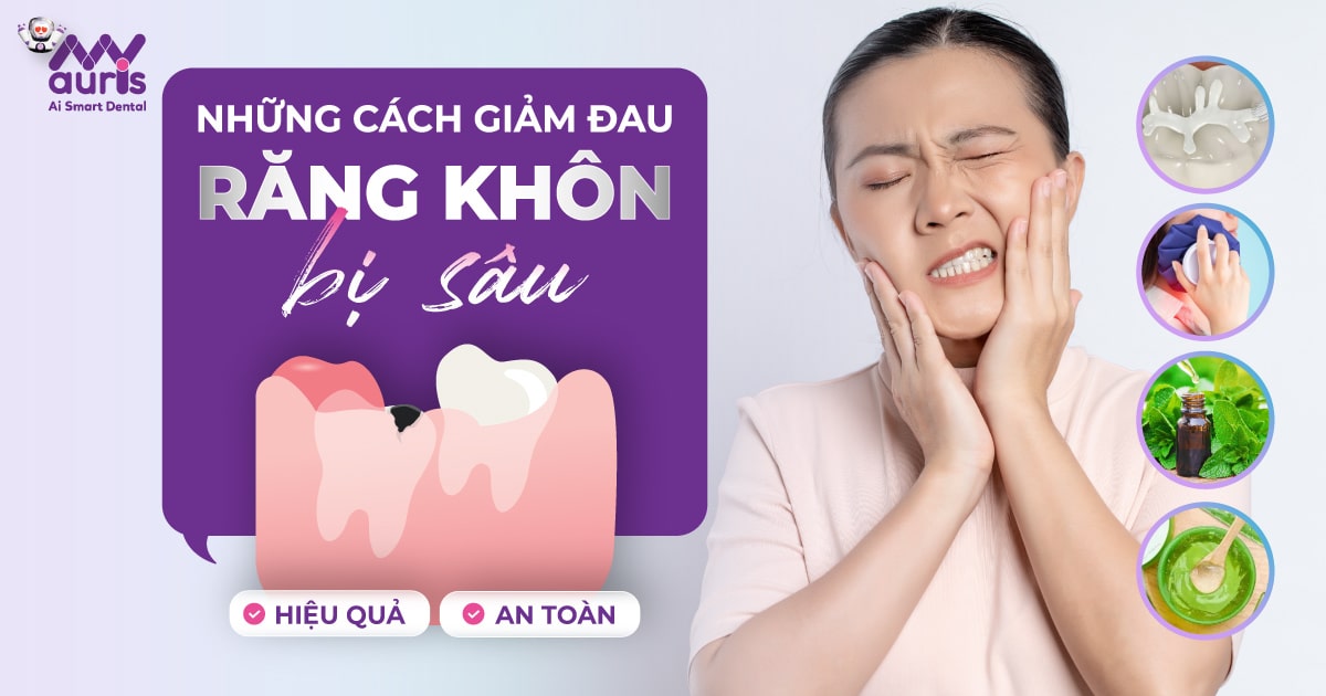 Những cách giảm đau răng khôn bị sâu hiệu quả, an toàn