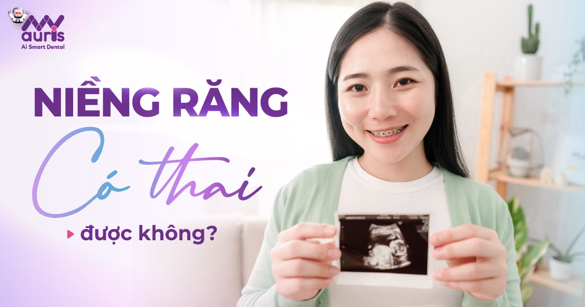 Niềng răng có thai được không? 3 vấn đề cần cân nhắc