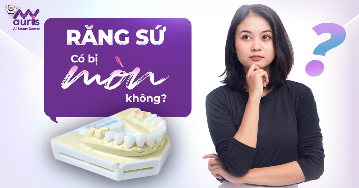 Răng sứ có bị mòn không? 4 lưu ý giúp hạn chế tốt