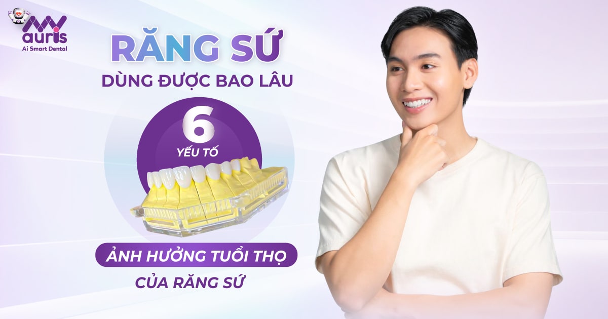 Răng sứ dùng được bao lâu