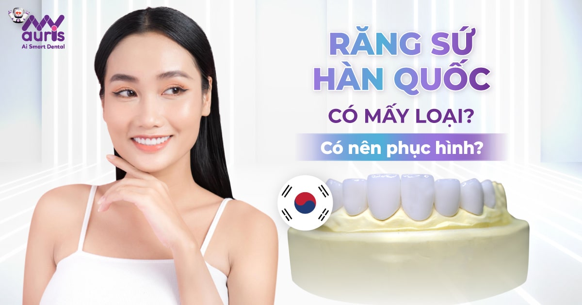 Răng sứ hàn quốc có mấy loại