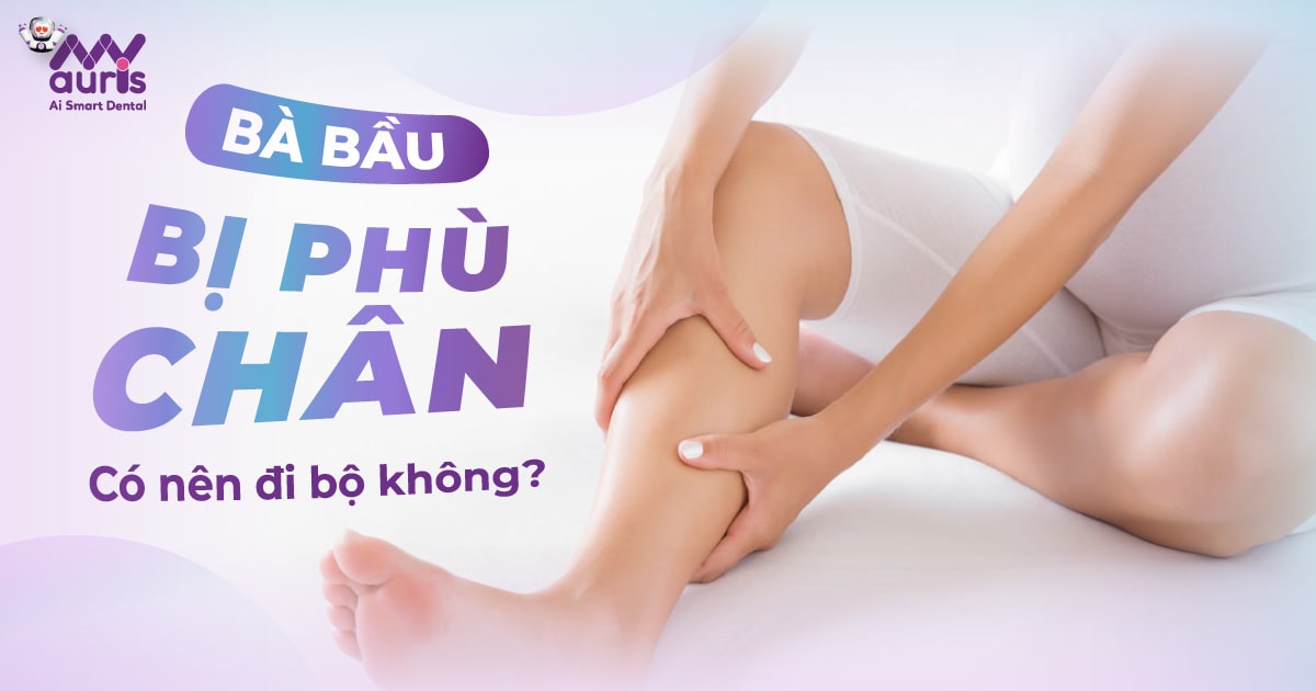 [Tư vấn] Bà bầu bị phù chân có nên đi bộ không?