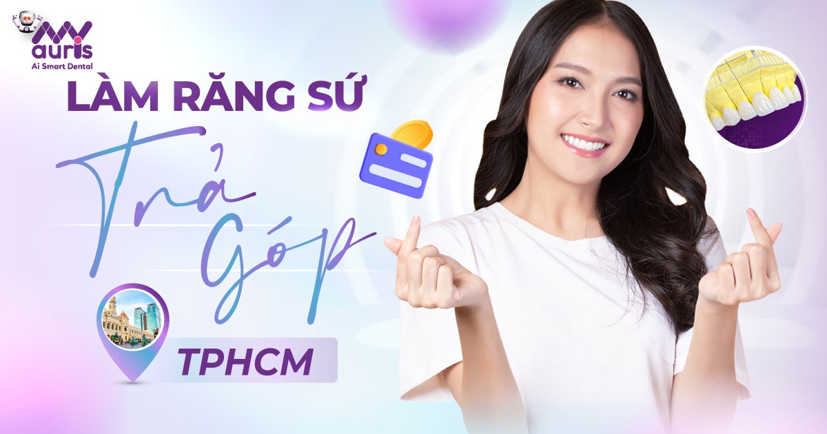 Làm răng sứ trả góp TPHCM cần chú ý tiêu chí gì?