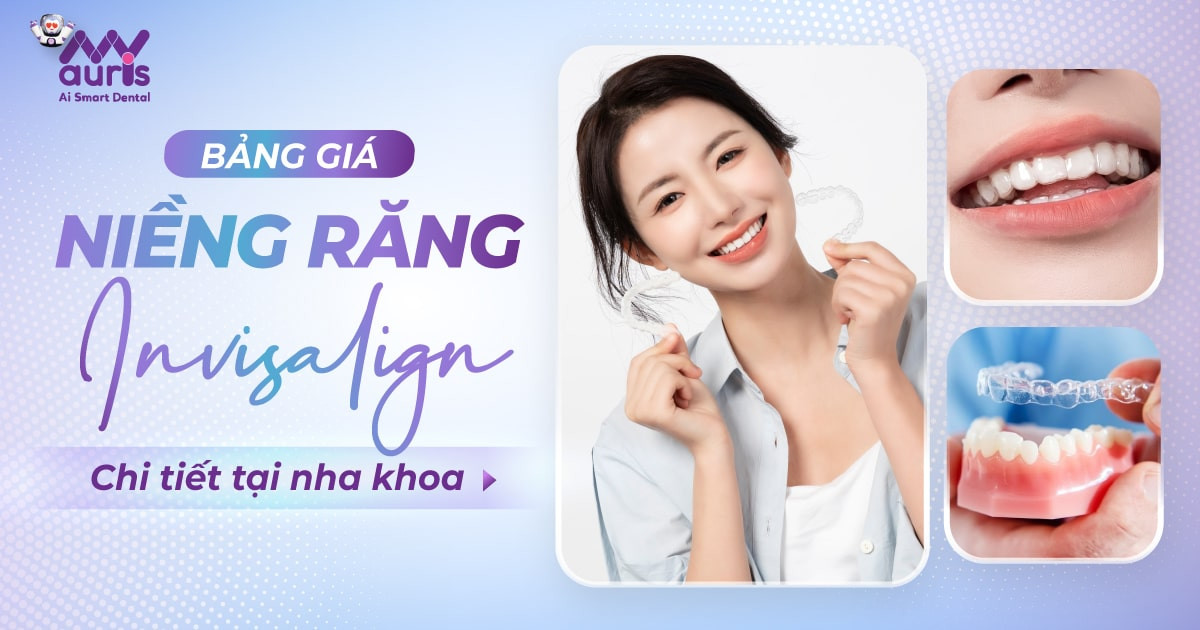 Bảng giá niềng răng invisalign chi tiết tại nha khoa