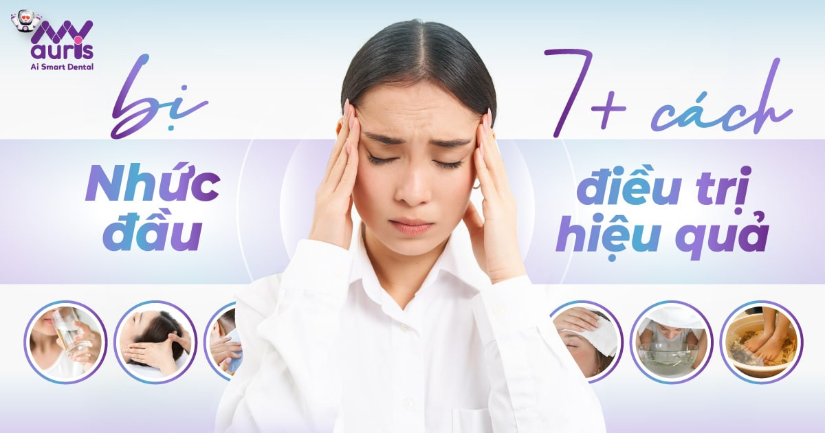 Bị nhức đầu nên làm gì? 7+ cách trị tại nhà hiệu quả