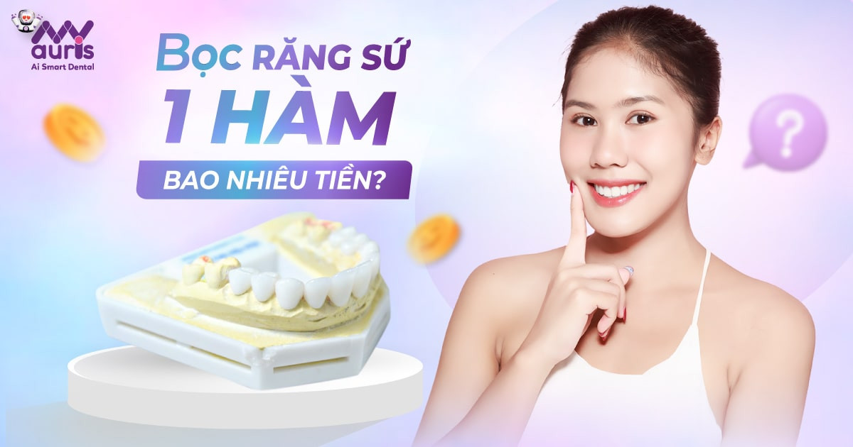 [Giải đáp] Bọc răng sứ 1 hàm bao nhiêu tiền?