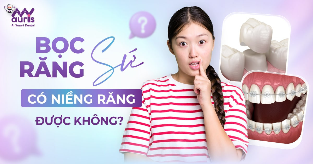 [Hỏi đáp nhanh] Bọc răng sứ có niềng răng được không?