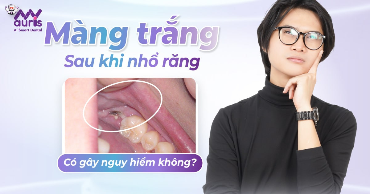 Màng trắng sau khi nhổ răng có gây nguy hiểm không?