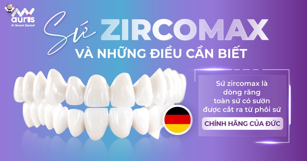 Sứ zircomax và những điều cần biết