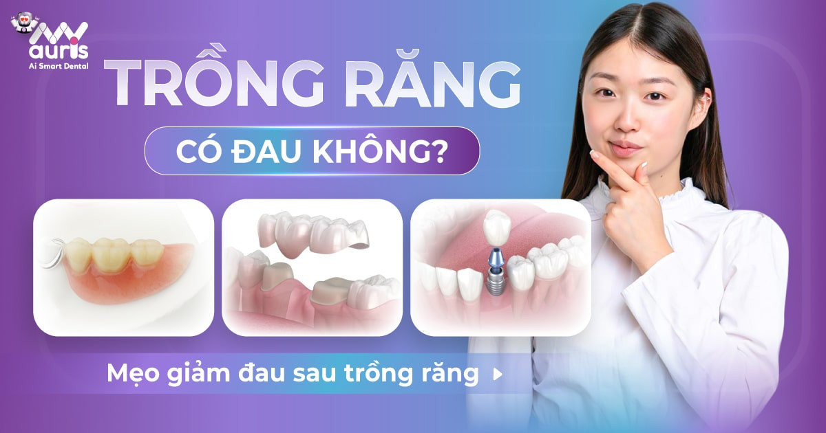 Trồng răng có đau không?