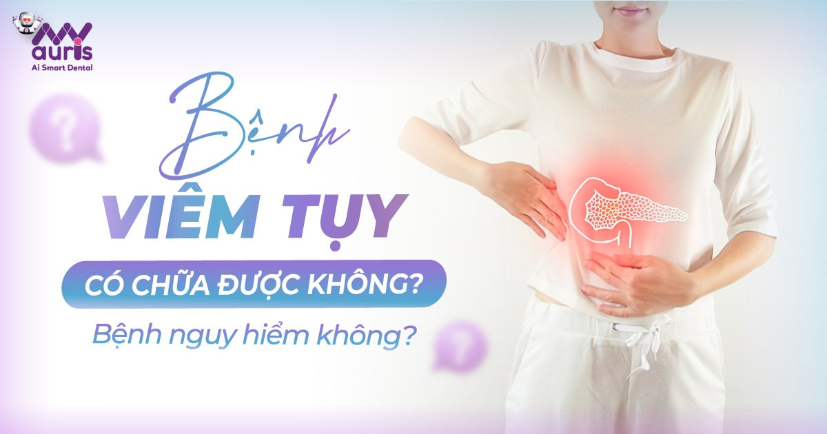 Bệnh viêm tụy có chữa được không - Có gây nguy hiểm