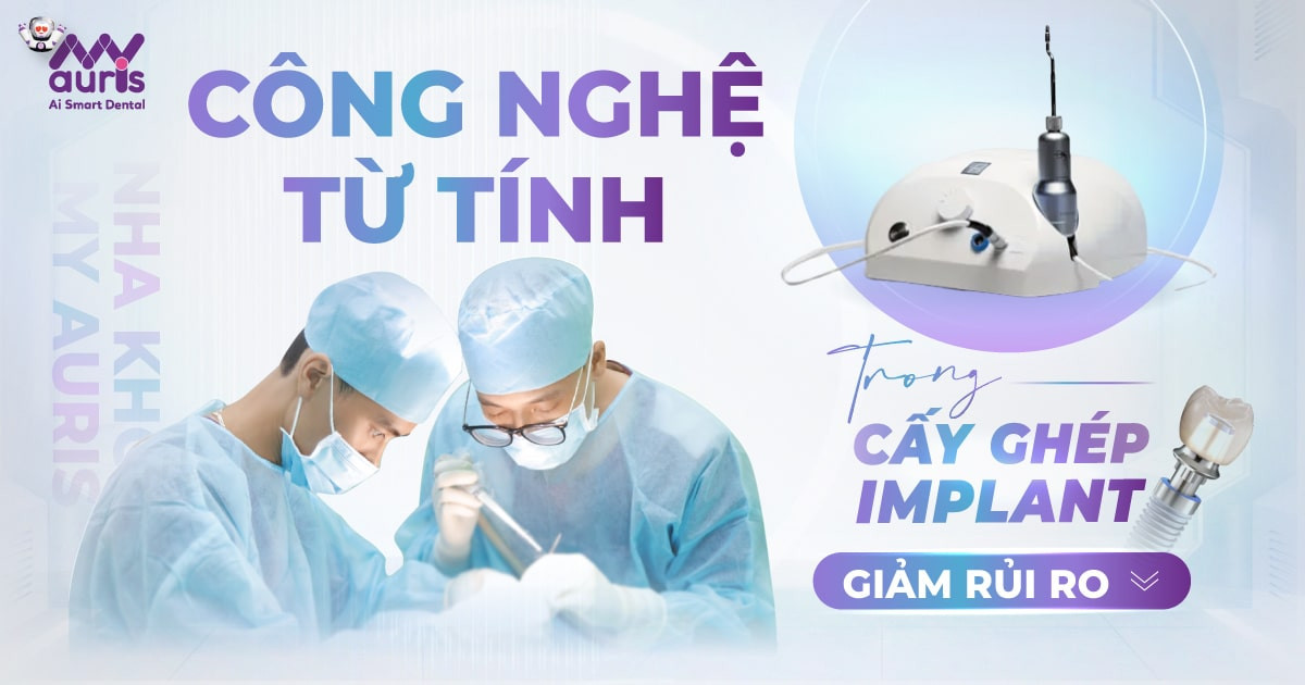 Công nghệ từ tính trong cấy ghép implant giảm rủi ro