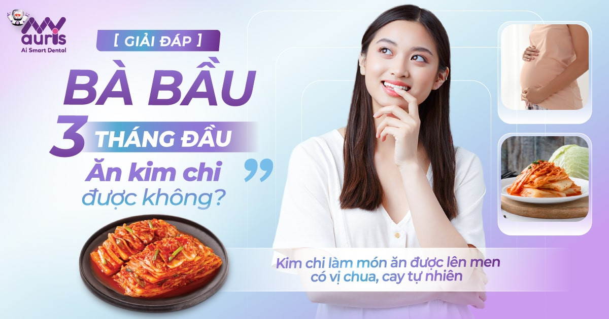 [GIẢI ĐÁP] Bà bầu 3 tháng đầu ăn kim chi được không