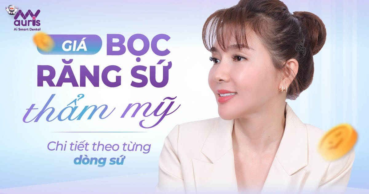 Giá bọc răng sứ thẩm mỹ chi tiết theo từng dòng sứ