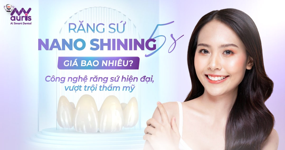 Răng sứ nano shining 5s giá bao nhiêu - Có tốt không