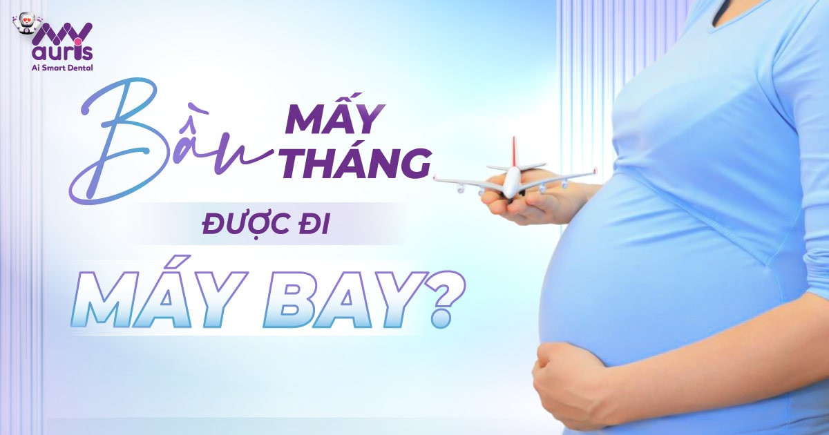 [Giải đáp] Bà bầu mấy tháng được đi máy bay?