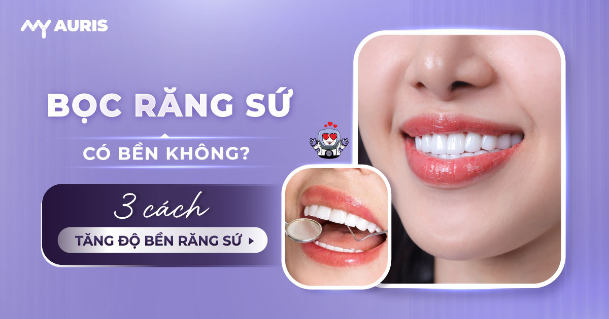 bọc răng sứ có bền không