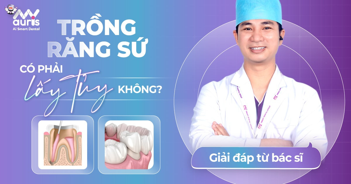 Trồng răng sứ có phải lấy tủy - 3 trường hợp nên làm