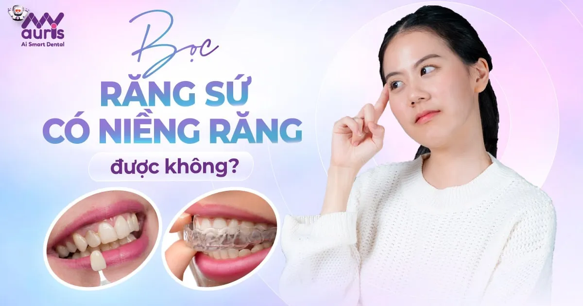 [Tư vấn nha khoa] Bọc răng sứ có niềng răng được không?