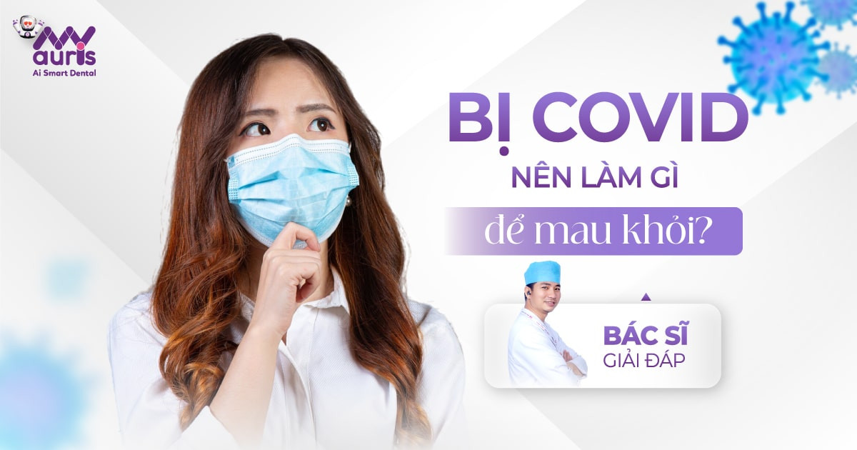 [Tư vấn] Người bị Covid nên làm gì để mau khỏi bệnh?