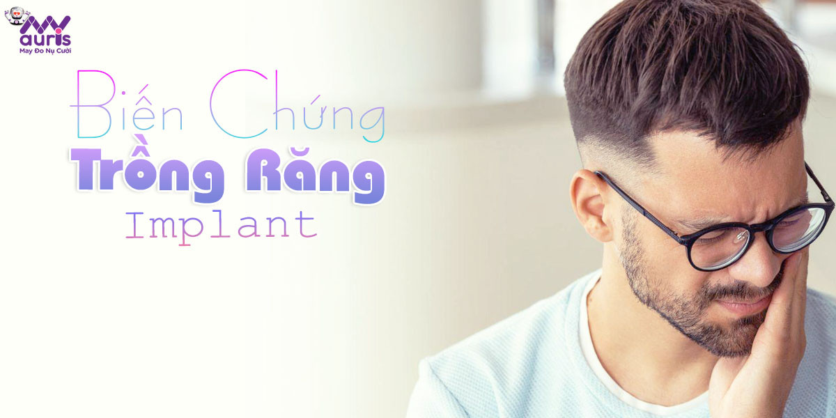 biến chứng khi trồng răng implant