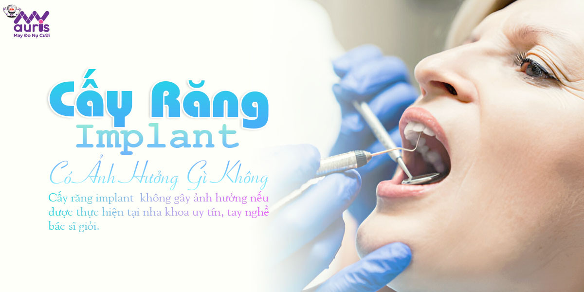 cấy răng implant có ảnh hưởng gì không