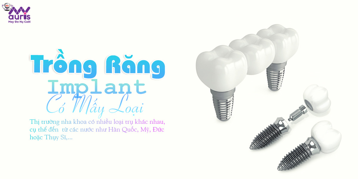 trồng răng implant có mấy loại