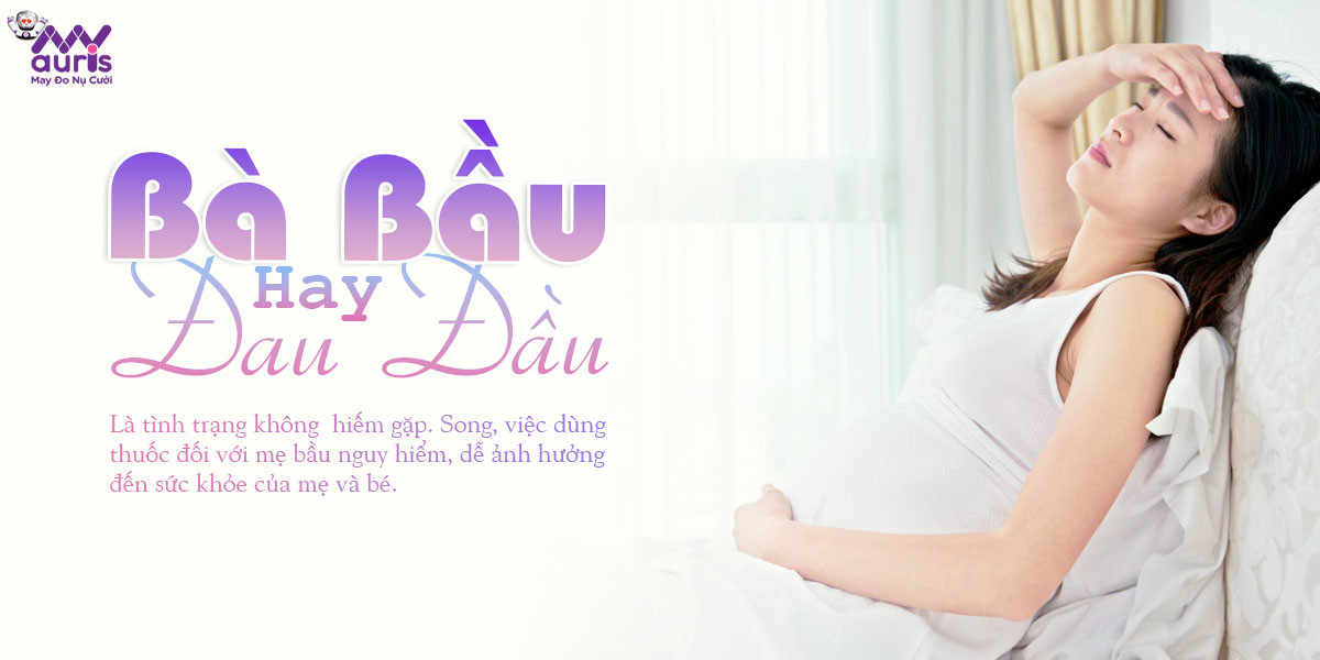 bầu hay bị đau đầu