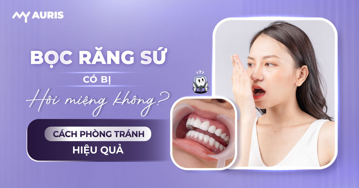 bọc răng sứ có bị hôi miệng không ,làm răng sứ bị hôi miệng,Bọc răng sứ có bị hôi miệng,cách trị hôi miệng khi bọc răng sứ,bọc răng sứ bị hôi miệng phải làm sao