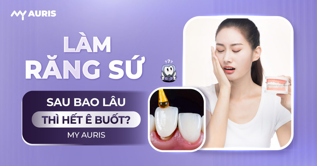 làm răng sứ sau bao lâu thì hết ê buốt,bọc răng sứ bao lâu thì bình thường