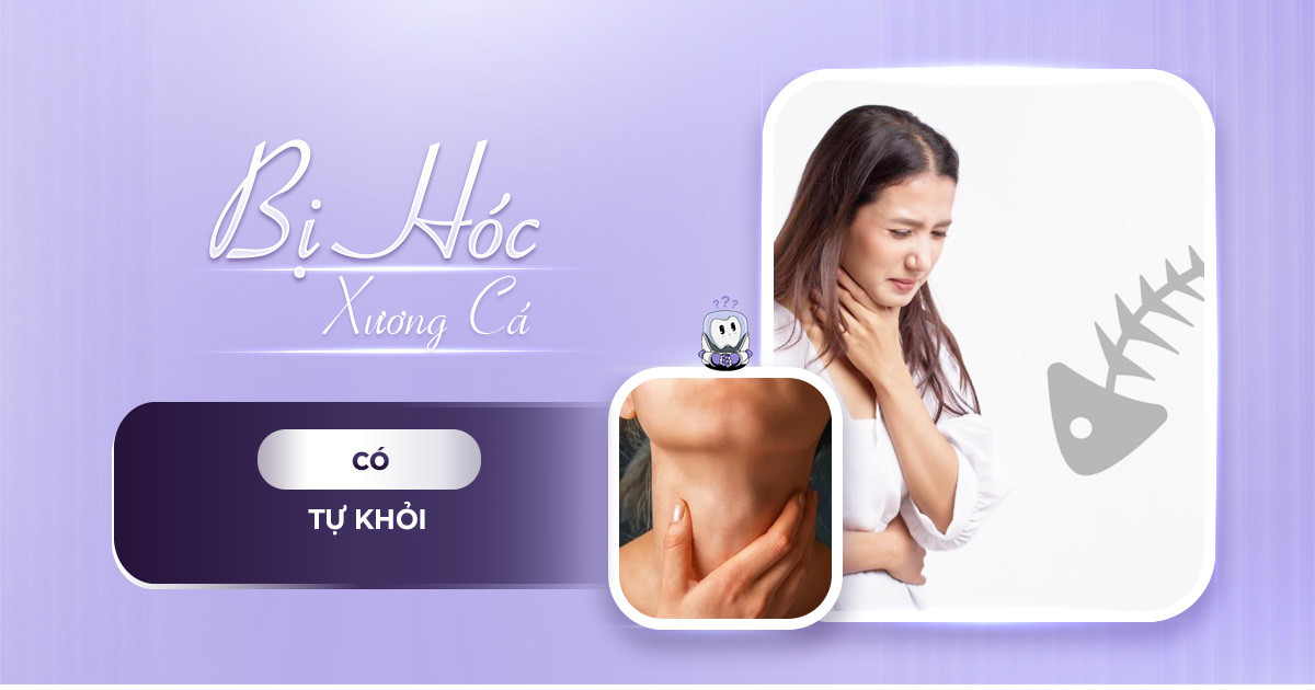 Bị hóc xương cá có tự khỏi không