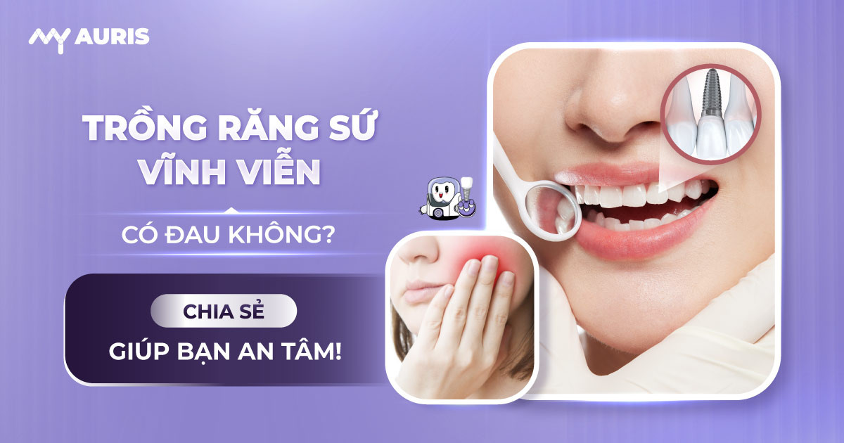 trồng răng sứ vĩnh viễn có đau không