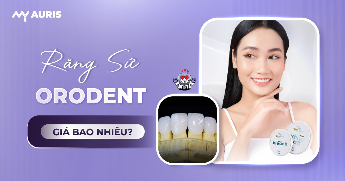 răng sứ orodent,răng sứ orodent giá bao nhiêu,răng sứ orodent có tốt không